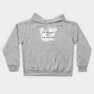 I'll See You In My Dreams Kids Hoodie